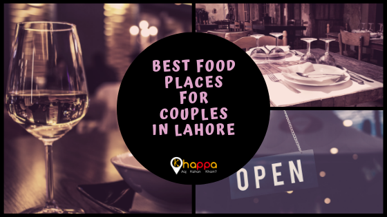 Best Food Places for Couples in Lahore